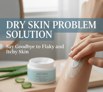 Dry Skin Problem Solution: Say Goodbye to Flaky and Itchy Skin